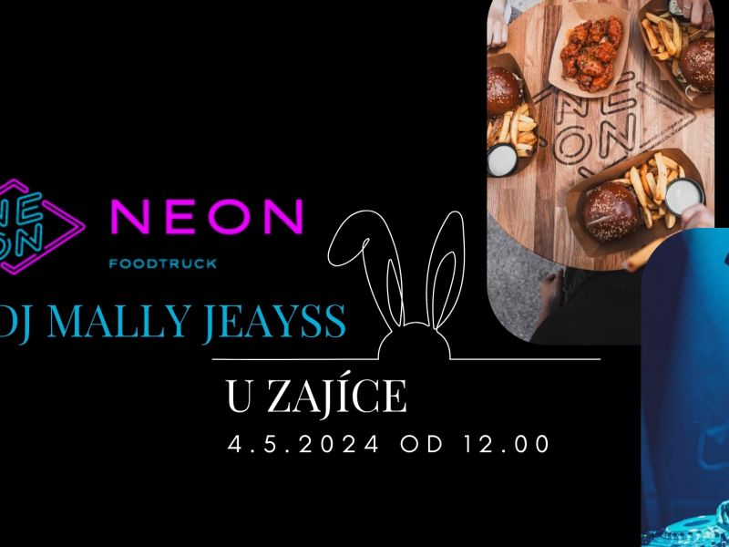Neon Foodtruck & DJ Mally Jeayss U Zajíce