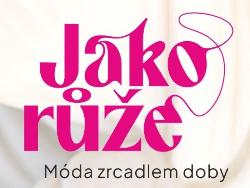 Jako růže. Móda zrcadlem doby - komentovaná prohlídka